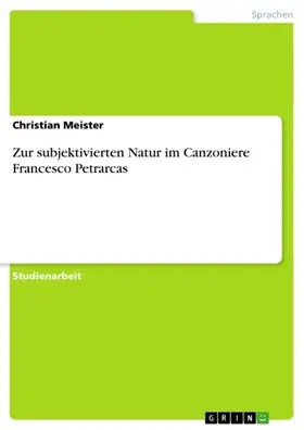 Meister |  Zur subjektivierten Natur im Canzoniere Francesco Petrarcas | eBook | Sack Fachmedien