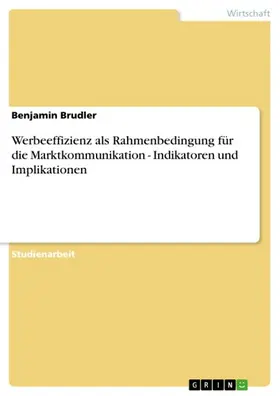 Brudler |  Werbeeffizienz als Rahmenbedingung für die Marktkommunikation - Indikatoren und Implikationen | eBook | Sack Fachmedien