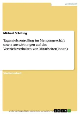 Schilling |  Tageszielcontrolling im Mengengeschäft sowie Auswirkungen auf das Vertriebsverhalten von Mitarbeiter(innen) | eBook | Sack Fachmedien