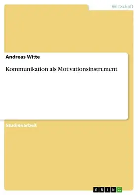 Witte |  Kommunikation als Motivationsinstrument | eBook | Sack Fachmedien