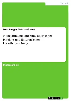 Berger / Weis |  Modellbildung und Simulation einer Pipeline und Entwurf einer Lecküberwachung | eBook | Sack Fachmedien