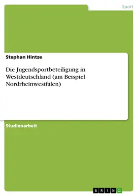 Hintze |  Die Jugendsportbeteiligung in Westdeutschland (am Beispiel Nordrheinwestfalen) | eBook | Sack Fachmedien