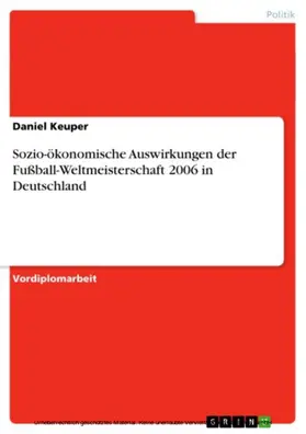 Keuper |  Sozio-ökonomische Auswirkungen der Fußball-Weltmeisterschaft 2006 in Deutschland | eBook | Sack Fachmedien