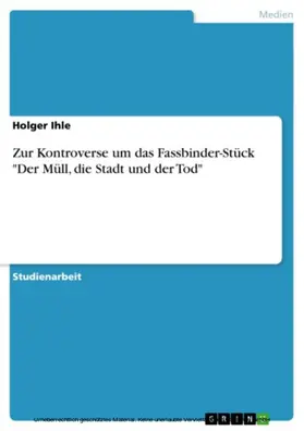 Ihle |  Zur Kontroverse um das Fassbinder-Stück "Der Müll, die Stadt und der Tod" | eBook | Sack Fachmedien