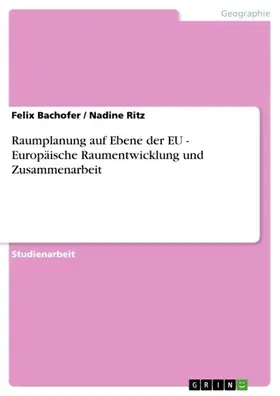 Bachofer / Ritz |  Raumplanung auf Ebene der EU - Europäische Raumentwicklung und Zusammenarbeit | eBook | Sack Fachmedien