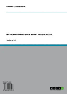 Bauer / Weber |  Die unterschätzte Bedeutung des Humankapitals | eBook | Sack Fachmedien