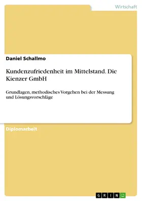 Schallmo |  Kundenzufriedenheit im Mittelstand - Grundlagen, methodisches Vorgehen bei der Messung und Lösungsvorschläge, dargestellt am Beispiel der Kienzer GmbH | eBook | Sack Fachmedien