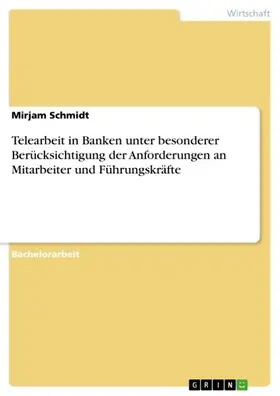 Schmidt |  Telearbeit in Banken unter besonderer Berücksichtigung der Anforderungen an Mitarbeiter und Führungskräfte | eBook | Sack Fachmedien