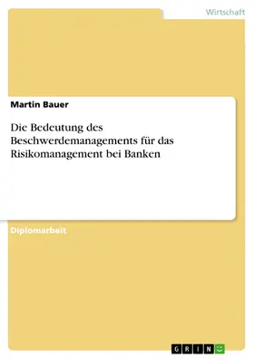 Bauer |  Die Bedeutung des Beschwerdemanagements für das Risikomanagement bei Banken | eBook | Sack Fachmedien