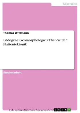 Wittmann |  Endogene Geomorphologie / Theorie der Plattentektonik | eBook | Sack Fachmedien