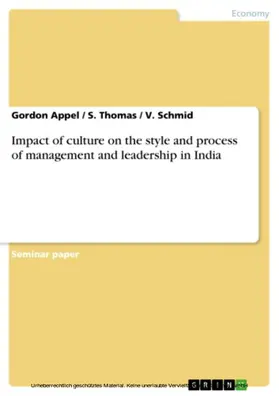 Appel / Thomas / Schmid |  Impact of culture on the style and process of management and leadership in India | eBook | Sack Fachmedien