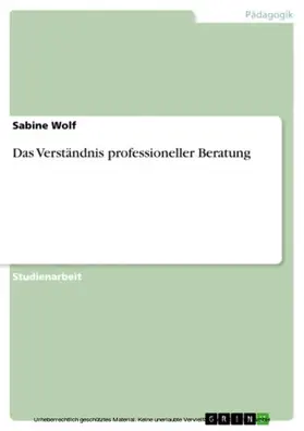 Wolf |  Das Verständnis professioneller Beratung | eBook | Sack Fachmedien