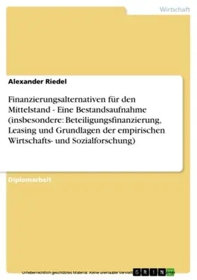 Riedel |  Finanzierungsalternativen für den Mittelstand - Eine Bestandsaufnahme (insbesondere: Beteiligungsfinanzierung, Leasing und Grundlagen der empirischen Wirtschafts- und Sozialforschung) | eBook | Sack Fachmedien