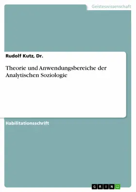 Kutz, Dr. / Kutz / Dr. |  Theorie und Anwendungsbereiche der Analytischen Soziologie | eBook | Sack Fachmedien