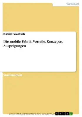 Friedrich |  Die mobile Fabrik. Vorteile, Konzepte, Ausprägungen | eBook | Sack Fachmedien
