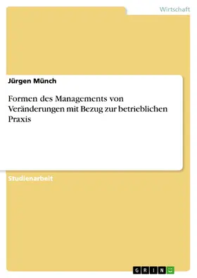 Münch |  Formen des Managements von Veränderungen mit Bezug zur betrieblichen Praxis | eBook | Sack Fachmedien