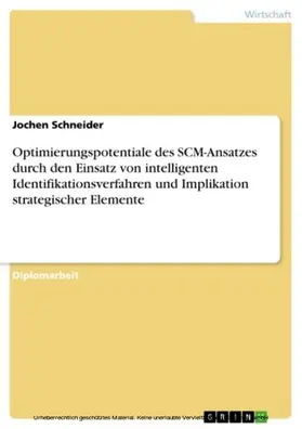 Schneider |  Optimierungspotentiale des SCM-Ansatzes durch den Einsatz von intelligenten Identifikationsverfahren und Implikation strategischer Elemente | eBook | Sack Fachmedien