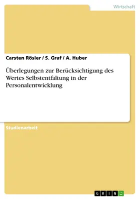 Rösler / Graf / Huber |  Überlegungen zur Berücksichtigung des Wertes Selbstentfaltung in der Personalentwicklung | eBook | Sack Fachmedien