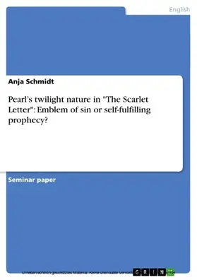 Schmidt |  Pearl’s twilight nature in "The Scarlet Letter": Emblem of sin or self-fulfilling prophecy? | eBook | Sack Fachmedien