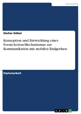 Göbel |  Konzeption und Entwicklung eines Event/Action-Mechanismus zur Kommunikation mit mobilen Endgeräten | eBook | Sack Fachmedien