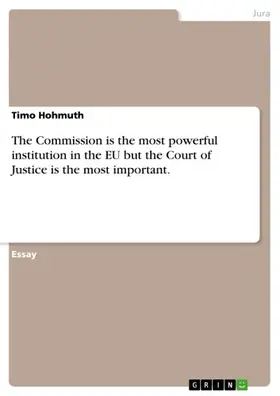 Hohmuth |  The Commission is the most powerful institution in the EU but the Court of Justice is the most important. | eBook | Sack Fachmedien