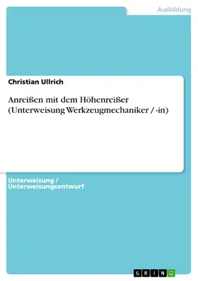 Ullrich |  Anreißen mit dem Höhenreißer (Unterweisung Werkzeugmechaniker / -in) | eBook | Sack Fachmedien