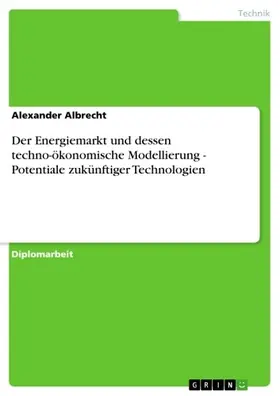 Albrecht |  Der Energiemarkt und dessen techno-ökonomische Modellierung - Potentiale zukünftiger Technologien | eBook | Sack Fachmedien