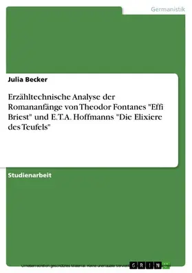 Becker |  Erzähltechnische Analyse der Romananfänge von Theodor Fontanes "Effi Briest" und E.T.A. Hoffmanns "Die Elixiere des Teufels" | eBook | Sack Fachmedien