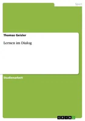 Geisler |  Lernen im Dialog | eBook | Sack Fachmedien
