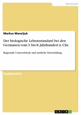 Maneljuk |  Der biologische Lebensstandard bei den Germanen vom 3. bis 8. Jahrhundert n. Chr. | eBook | Sack Fachmedien