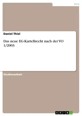 Thiel |  Das neue EG-Kartellrecht nach der VO 1/2003 | eBook | Sack Fachmedien