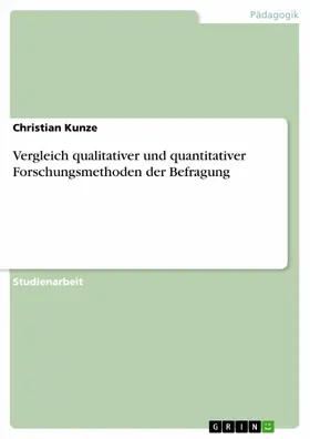 Kunze |  Vergleich qualitativer und quantitativer Forschungsmethoden der Befragung | eBook | Sack Fachmedien