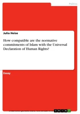 Heise |  How compatible are the normative commitments of Islam with the Universal Declaration of Human Rights? | eBook | Sack Fachmedien