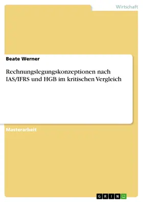 Werner |  Rechnungslegungskonzeptionen nach IAS/IFRS und HGB im kritischen Vergleich | eBook | Sack Fachmedien