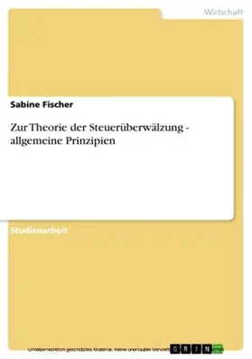 Fischer |  Zur Theorie der Steuerüberwälzung - allgemeine Prinzipien | eBook | Sack Fachmedien