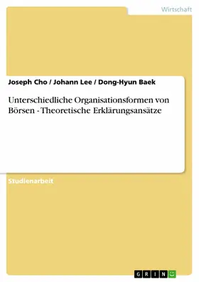 Cho / Lee / Baek |  Unterschiedliche Organisationsformen von Börsen - Theoretische Erklärungsansätze | eBook | Sack Fachmedien