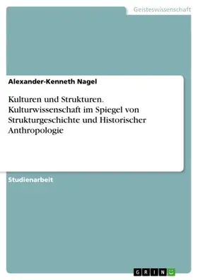 Nagel |  Kulturen und Strukturen. Kulturwissenschaft im Spiegel von Strukturgeschichte und Historischer Anthropologie | eBook | Sack Fachmedien