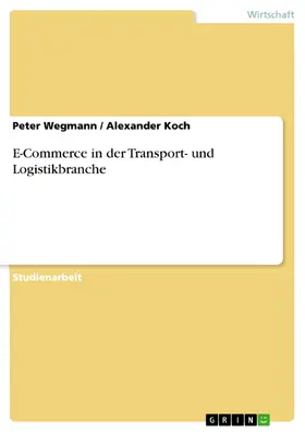 Wegmann / Koch |  E-Commerce in der Transport- und Logistikbranche | eBook | Sack Fachmedien