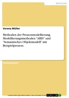 Müller |  Methoden der Prozessmodellierung. Modellierungsmethoden "ARIS" und "Semantisches Objektmodell" mit Beispielprozess. | eBook | Sack Fachmedien
