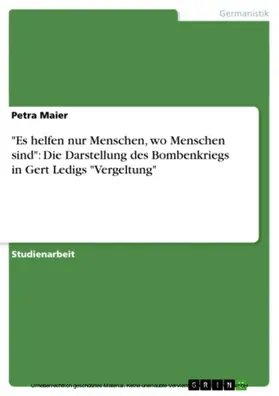 Maier |  "Es helfen nur Menschen, wo Menschen sind":  Die Darstellung des Bombenkriegs in Gert Ledigs "Vergeltung" | eBook | Sack Fachmedien