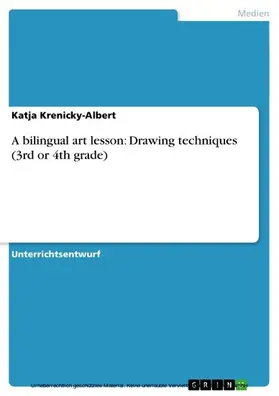 Krenicky-Albert |  A bilingual art lesson: Drawing techniques (3rd or 4th grade) | eBook | Sack Fachmedien