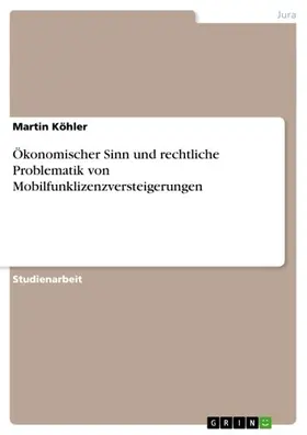 Köhler |  Ökonomischer Sinn und rechtliche Problematik von Mobilfunklizenzversteigerungen | eBook | Sack Fachmedien