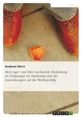 Ebert |  'Best Ager' und ihre wachsende Bedeutung als Zielgruppe im Marketing und die Auswirkungen auf die Werbepolitik | eBook | Sack Fachmedien