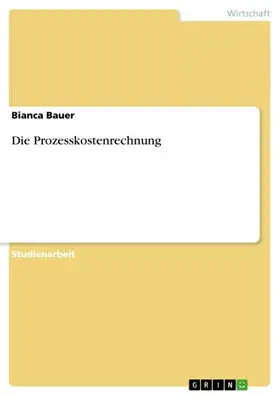 Bauer |  Die Prozesskostenrechnung | eBook | Sack Fachmedien
