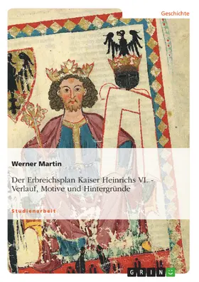 Martin |  Der Erbreichsplan Kaiser Heinrichs VI. | eBook | Sack Fachmedien