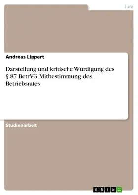 Lippert |  Darstellung und kritische Würdigung des § 87 BetrVG Mitbestimmung des Betriebsrates | eBook | Sack Fachmedien