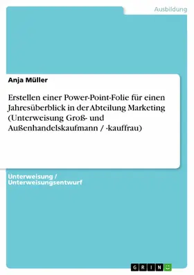 Müller |  Erstellen einer Power-Point-Folie für einen Jahresüberblick in der Abteilung Marketing (Unterweisung Groß- und Außenhandelskaufmann / -kauffrau) | eBook | Sack Fachmedien