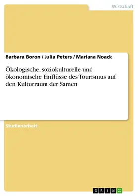 Boron / Peters / Noack |  Ökologische, soziokulturelle und ökonomische Einflüsse des Tourismus auf den Kulturraum der Samen | eBook | Sack Fachmedien