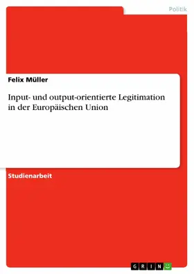 Müller |  Input- und output-orientierte Legitimation in der Europäischen Union | eBook | Sack Fachmedien