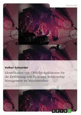 Schneider |  Identifikation von CRM-Erfolgsfaktoren für die Einführung von Customer Relationship Management im Maschinenbau | eBook | Sack Fachmedien